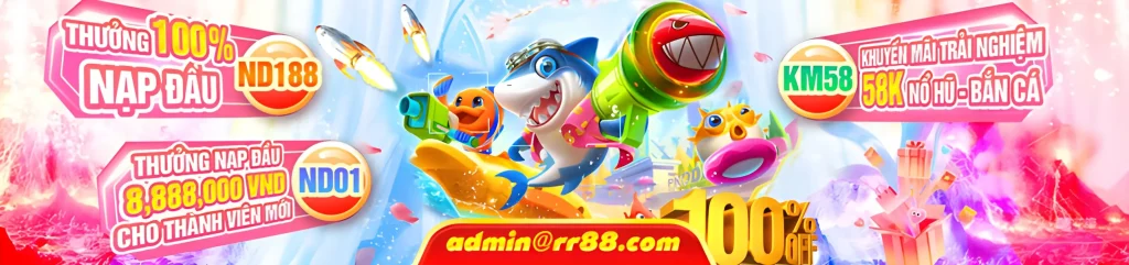Tải app Rr3311 tặng 58k bắn cá. nổ hũ